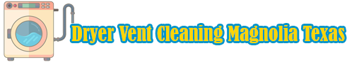 Dryer Vent Cleaning Magnolia Texas